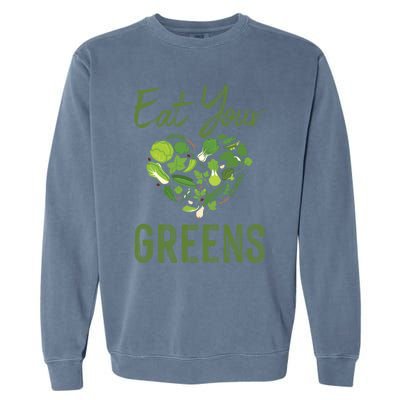 Eat Your Greens Gift Beautiful Vegan Tees Cool Gift Garment-Dyed Sweatshirt