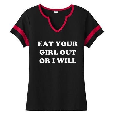 Eat Your Girl Out Or I Will Funny Lgbtq Pride Funny Saying Ladies Halftime Notch Neck Tee