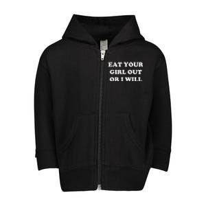 Eat Your Girl Out Or I Will Funny Lgbtq Pride Funny Saying Toddler Zip Fleece Hoodie