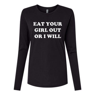 Eat Your Girl Out Or I Will Funny Lgbtq Pride Funny Saying Womens Cotton Relaxed Long Sleeve T-Shirt