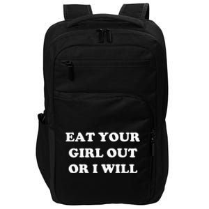 Eat Your Girl Out Or I Will Funny Lgbtq Pride Funny Saying Impact Tech Backpack