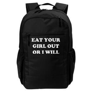 Eat Your Girl Out Or I Will Funny Lgbtq Pride Funny Saying Daily Commute Backpack