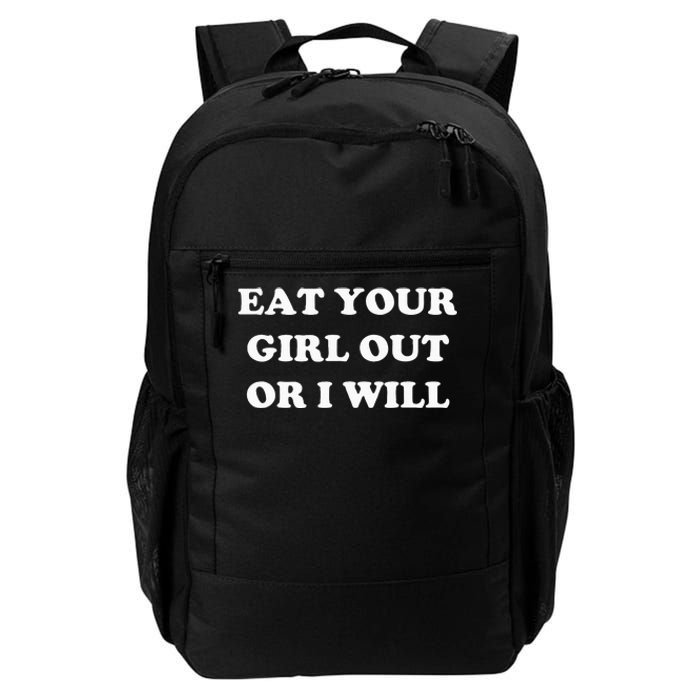 Eat Your Girl Out Or I Will Funny Lgbtq Pride Funny Saying Daily Commute Backpack