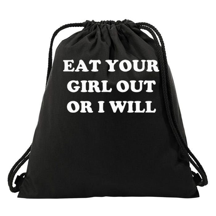 Eat Your Girl Out Or I Will Funny Lgbtq Pride Funny Saying Drawstring Bag