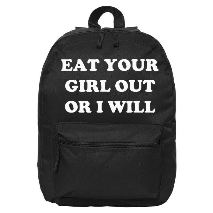 Eat Your Girl Out Or I Will Funny Lgbtq Pride Funny Saying 16 in Basic Backpack