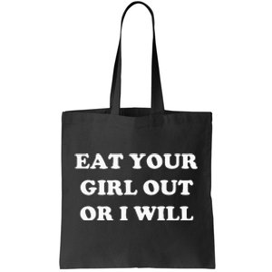 Eat Your Girl Out Or I Will Funny Lgbtq Pride Funny Saying Tote Bag