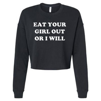 Eat Your Girl Out Or I Will Funny Lgbtq Pride Funny Saying Cropped Pullover Crew