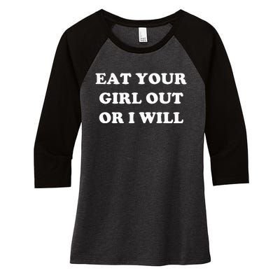 Eat Your Girl Out Or I Will Funny Lgbtq Pride Funny Saying Women's Tri-Blend 3/4-Sleeve Raglan Shirt