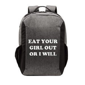 Eat Your Girl Out Or I Will Funny Lgbtq Pride Funny Saying Vector Backpack