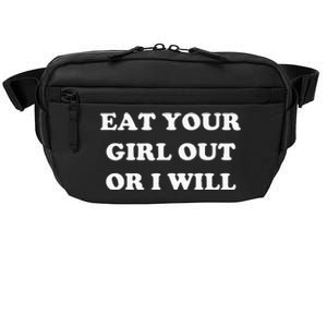 Eat Your Girl Out Or I Will Funny Lgbtq Pride Funny Saying Crossbody Pack