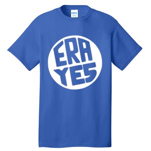 Era Yes Gift Retro Equal Rights Adt Funny Gift Tall T-Shirt