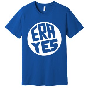 Era Yes Gift Retro Equal Rights Adt Funny Gift Premium T-Shirt