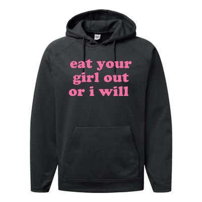 Eat Your Girl Out Or I Wills Performance Fleece Hoodie