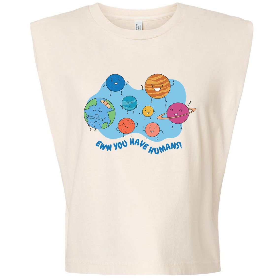 Ew You Have Humans Funny Earth Planet Garment-Dyed Women's Muscle Tee