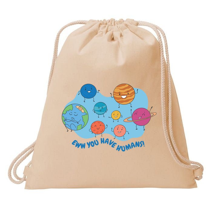 Ew You Have Humans Funny Earth Planet Drawstring Bag
