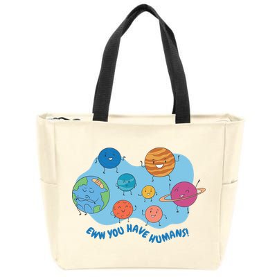 Ew You Have Humans Funny Earth Planet Zip Tote Bag