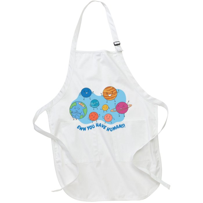 Ew You Have Humans Funny Earth Planet Apron