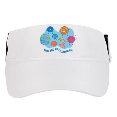 Ew You Have Humans Funny Earth Planet Adult Drive Performance Visor