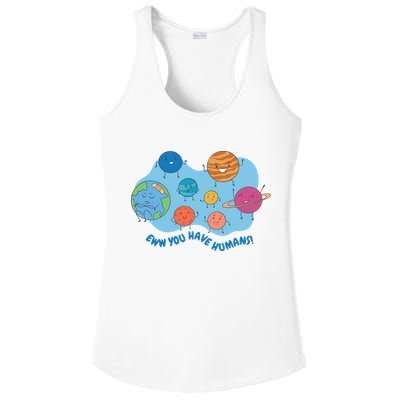 Ew You Have Humans Funny Earth Planet Ladies PosiCharge Competitor Racerback Tank