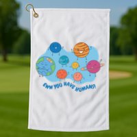 Ew You Have Humans Funny Earth Planet Golf Towel