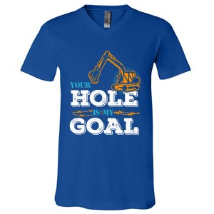 Excavator Your Hole Is My Goal Gift V-Neck T-Shirt