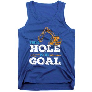 Excavator Your Hole Is My Goal Gift Tank Top