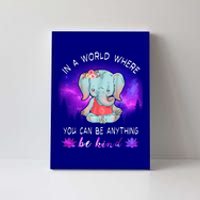 Elephant Yoga In A World Where You Can Be Anything Be Kind Meaningful Gift Canvas