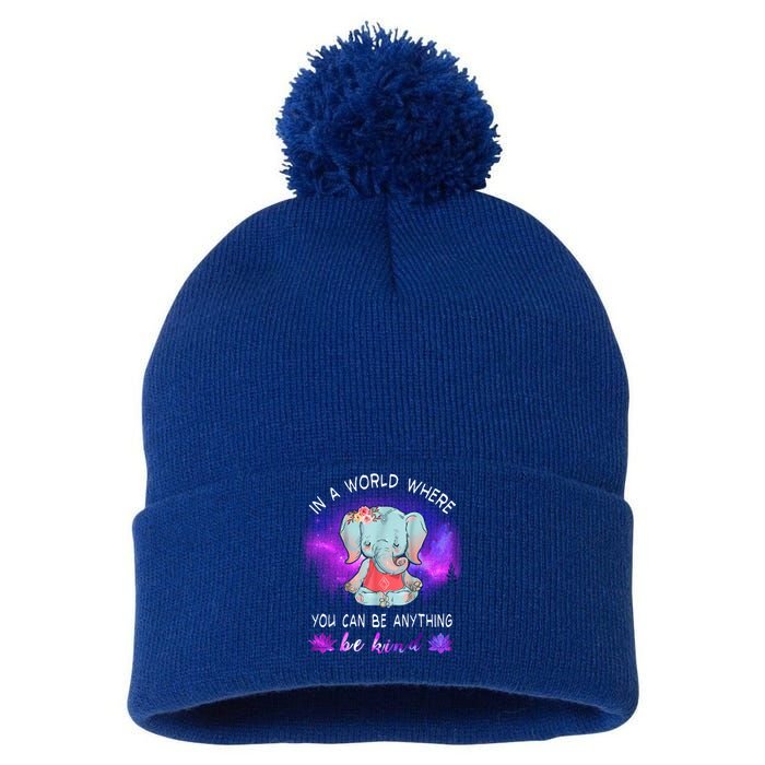 Elephant Yoga In A World Where You Can Be Anything Be Kind Meaningful Gift Pom Pom 12in Knit Beanie