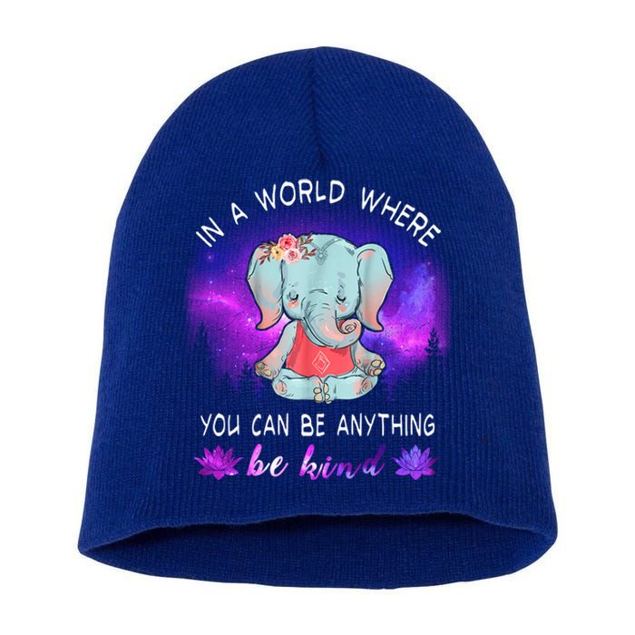 Elephant Yoga In A World Where You Can Be Anything Be Kind Meaningful Gift Short Acrylic Beanie