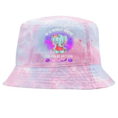 Elephant Yoga In A World Where You Can Be Anything Be Kind Meaningful Gift Tie-Dyed Bucket Hat