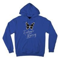 Embrace Your Journey Tal Health Awareness Month Cute Gift Tall Hoodie