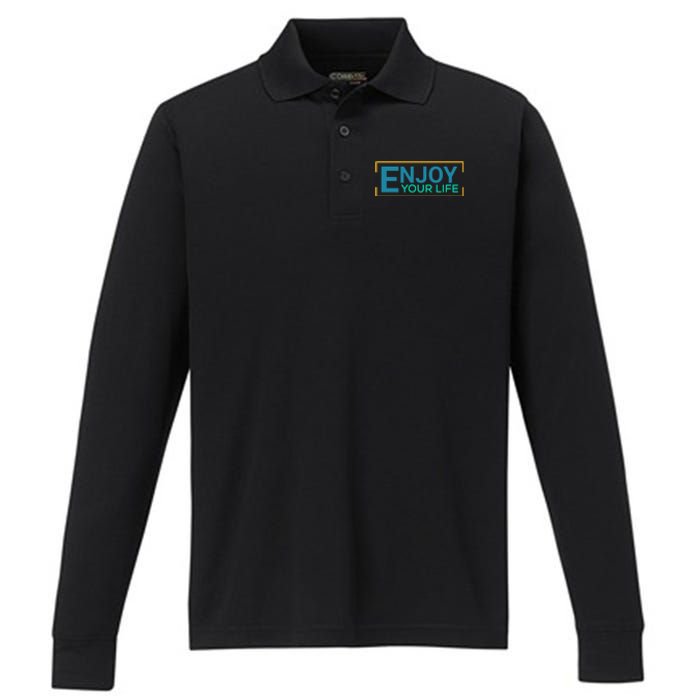 Enjoy Your Life Funny Enjoy Your Life Performance Long Sleeve Polo