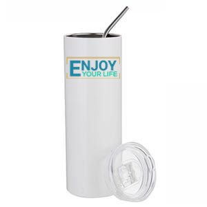 Enjoy Your Life Funny Enjoy Your Life Stainless Steel Tumbler