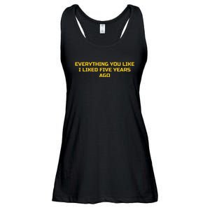 Everything You Like I Liked Five Years Ago Ladies Essential Flowy Tank