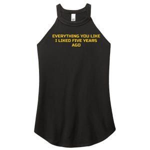 Everything You Like I Liked Five Years Ago Women's Perfect Tri Rocker Tank