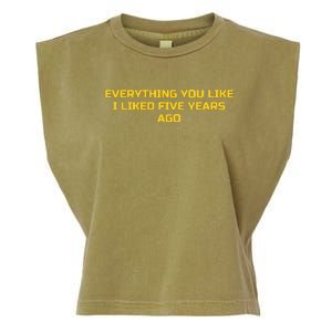 Everything You Like I Liked Five Years Ago Garment-Dyed Women's Muscle Tee