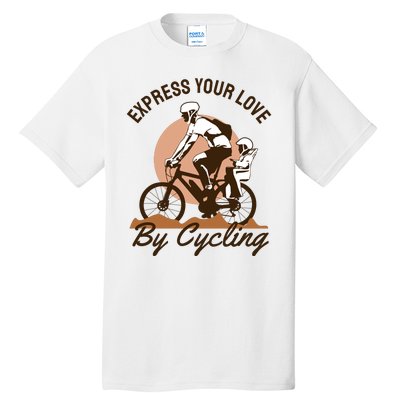 Express Your Love By Cycling Tall T-Shirt