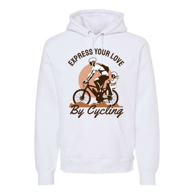 Express Your Love By Cycling Premium Hoodie