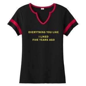 Everything You Like I Liked Five Years Ago Ladies Halftime Notch Neck Tee