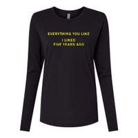 Everything You Like I Liked Five Years Ago Womens Cotton Relaxed Long Sleeve T-Shirt