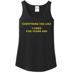 Everything You Like I Liked Five Years Ago Ladies Essential Tank