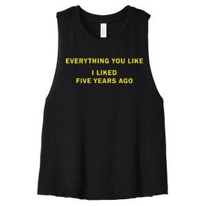 Everything You Like I Liked Five Years Ago Women's Racerback Cropped Tank