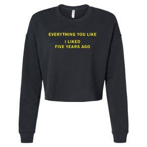 Everything You Like I Liked Five Years Ago Cropped Pullover Crew