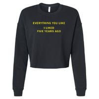 Everything You Like I Liked Five Years Ago Cropped Pullover Crew