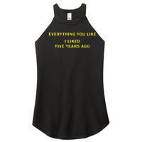 Everything You Like I Liked Five Years Ago Women's Perfect Tri Rocker Tank