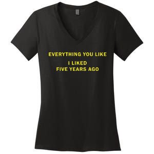 Everything You Like I Liked Five Years Ago Women's V-Neck T-Shirt