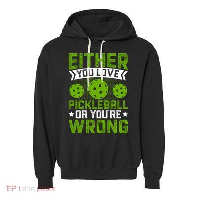 Either You Love Pickleball Gift For Pickleball Player Garment-Dyed Fleece Hoodie