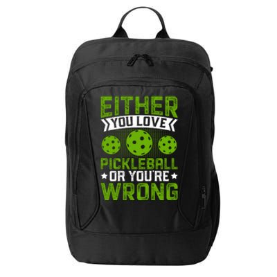 Either You Love Pickleball Gift For Pickleball Player City Backpack