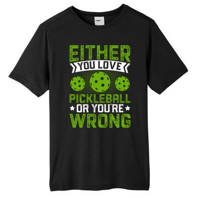 Either You Love Pickleball Gift For Pickleball Player Tall Fusion ChromaSoft Performance T-Shirt