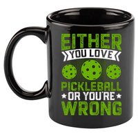 Either You Love Pickleball Gift For Pickleball Player 11oz C Handle Ceramic Mug